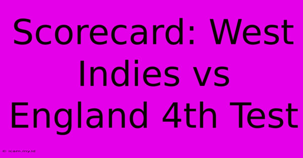 Scorecard: West Indies Vs England 4th Test