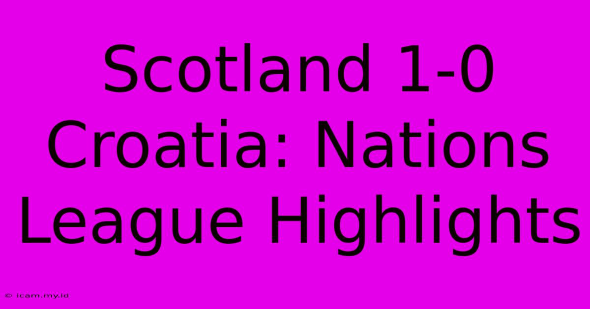 Scotland 1-0 Croatia: Nations League Highlights