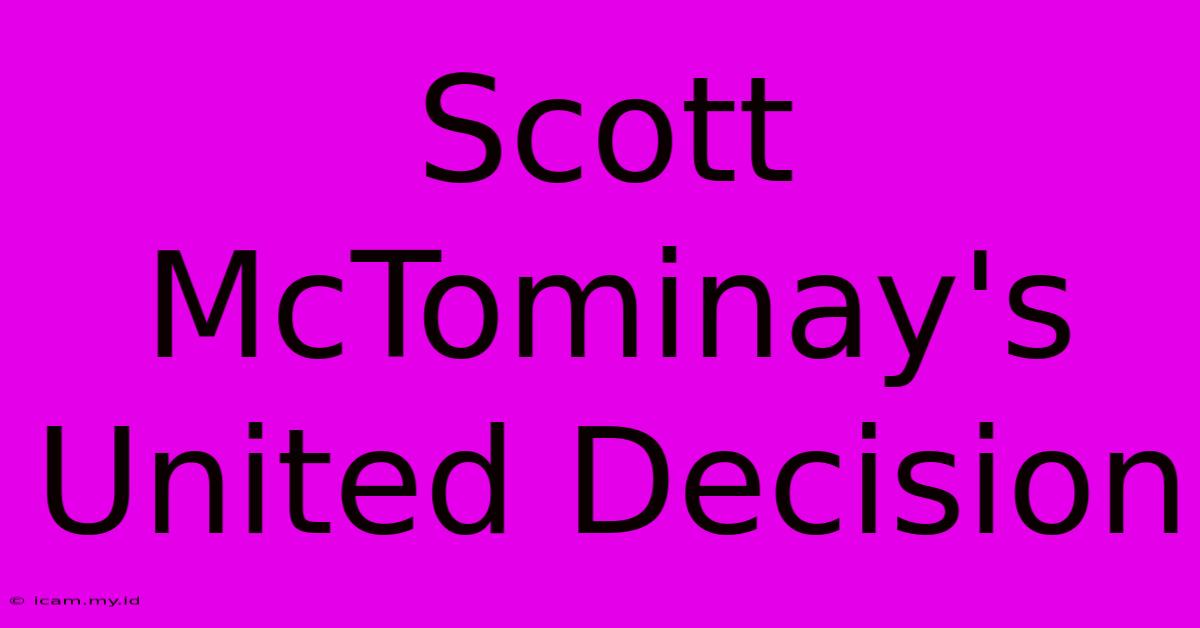 Scott McTominay's United Decision