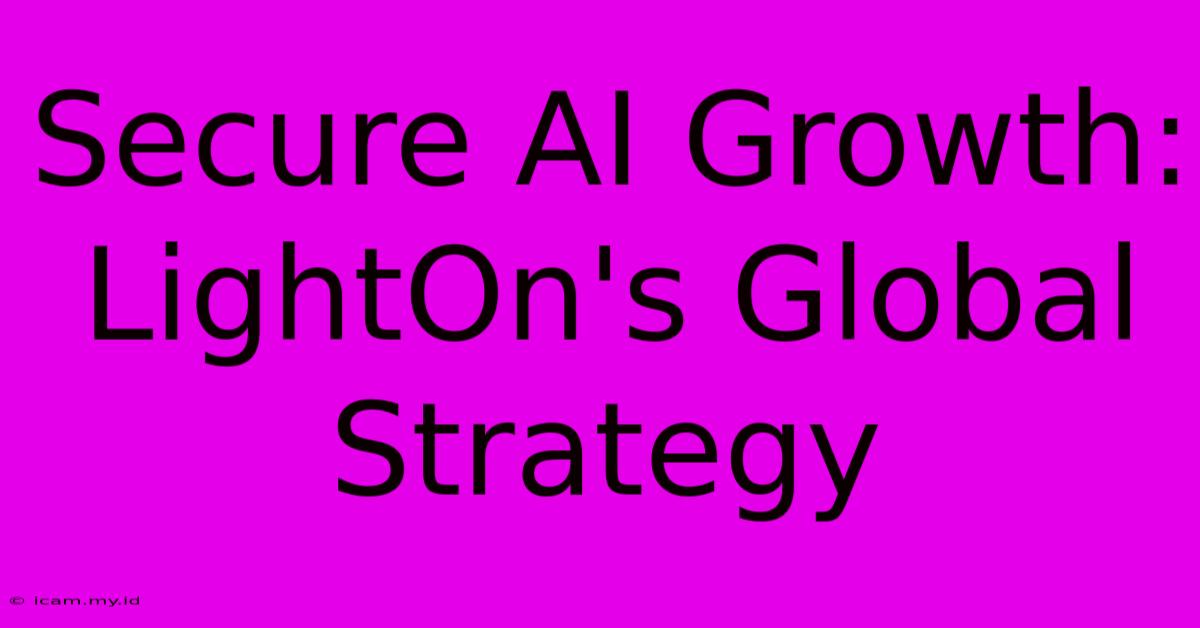 Secure AI Growth: LightOn's Global Strategy