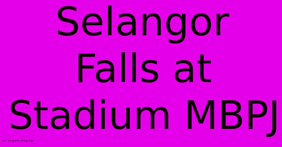 Selangor Falls At Stadium MBPJ