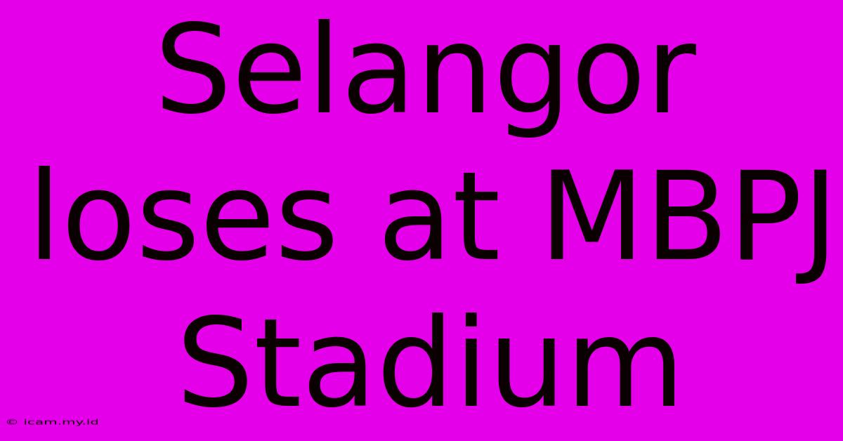 Selangor Loses At MBPJ Stadium