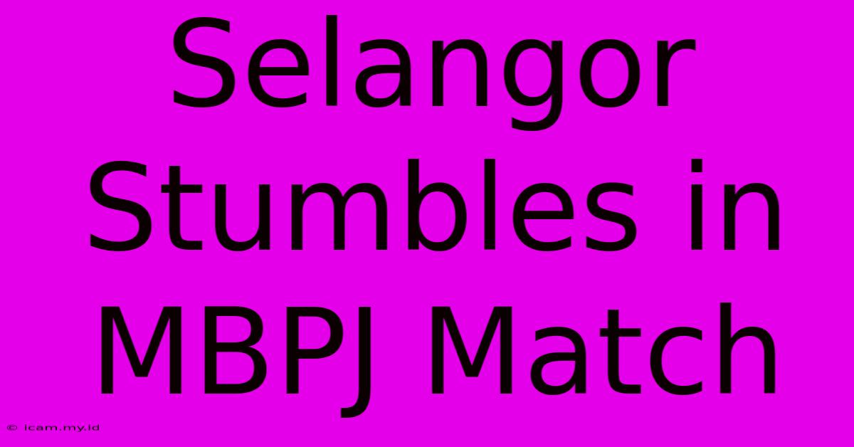 Selangor Stumbles In MBPJ Match