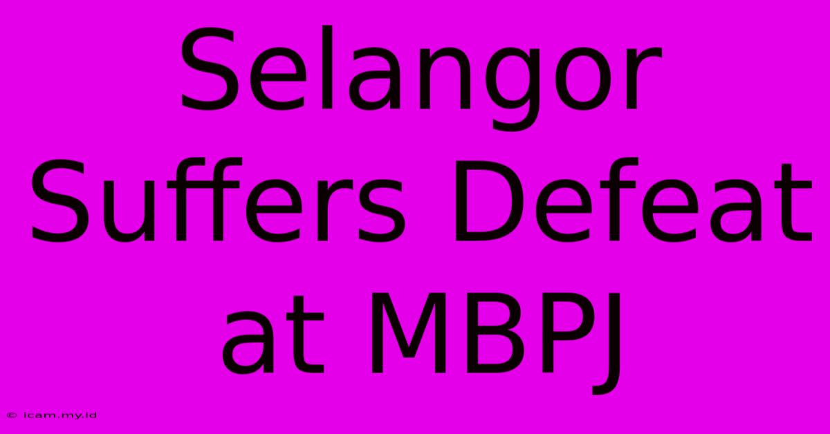 Selangor Suffers Defeat At MBPJ