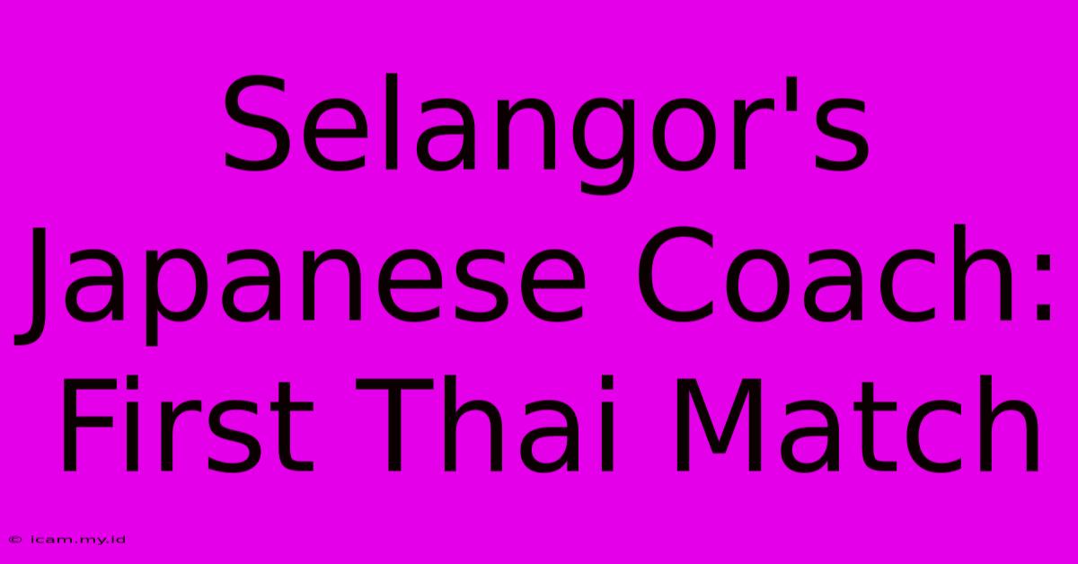 Selangor's Japanese Coach: First Thai Match