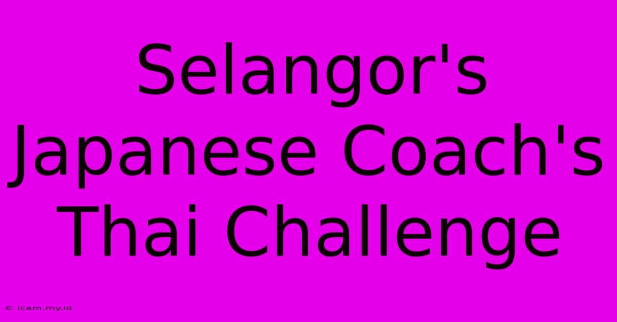 Selangor's Japanese Coach's Thai Challenge