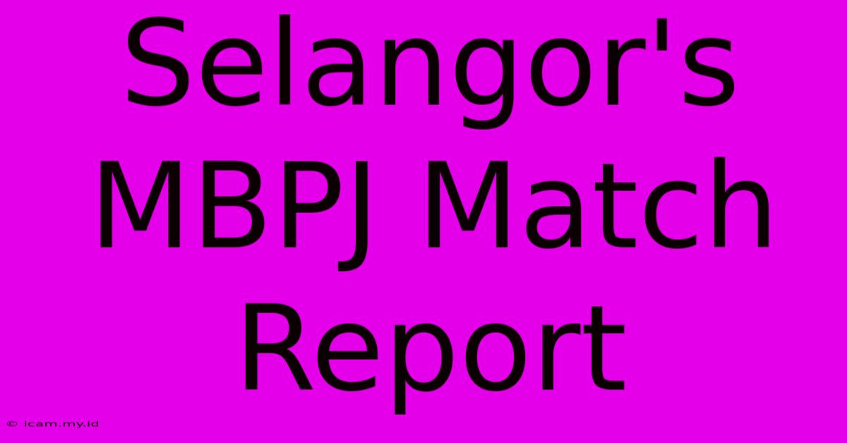 Selangor's MBPJ Match Report