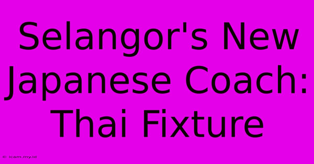 Selangor's New Japanese Coach: Thai Fixture