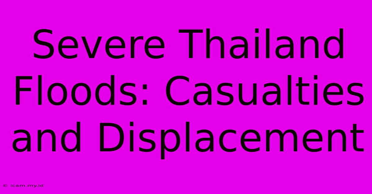 Severe Thailand Floods: Casualties And Displacement