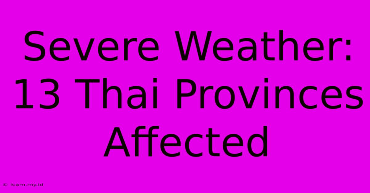 Severe Weather: 13 Thai Provinces Affected