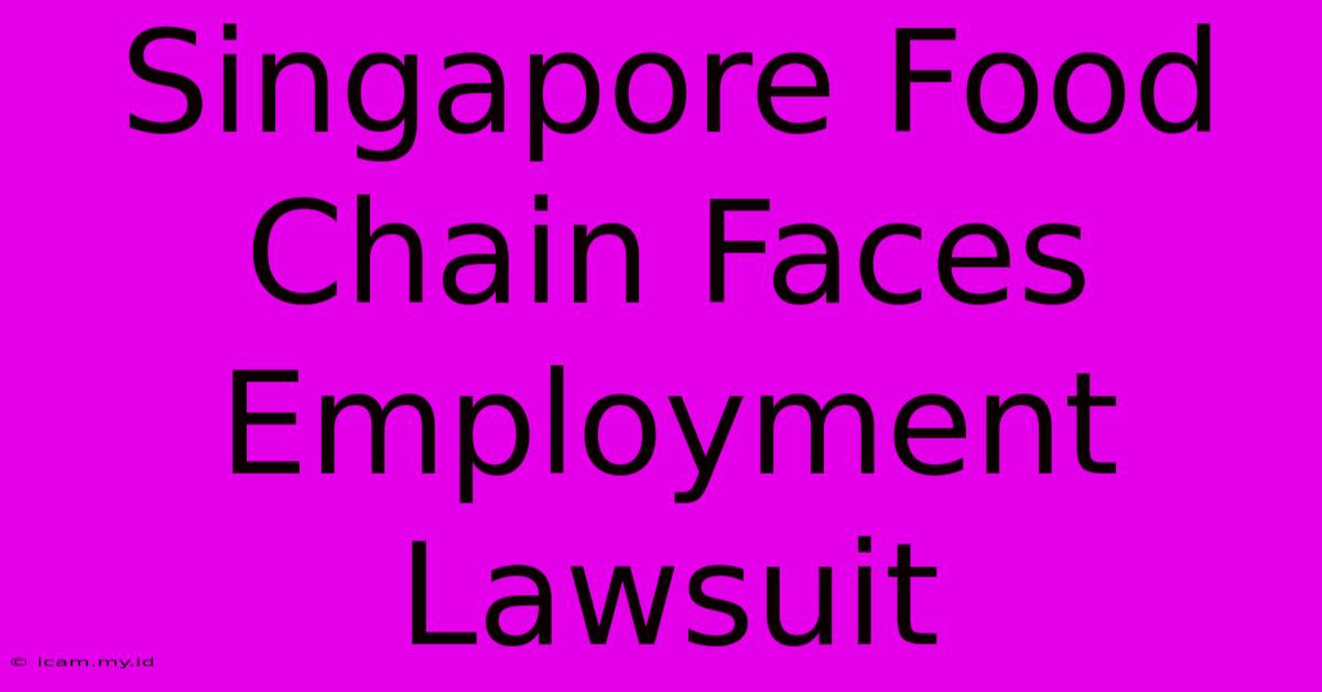 Singapore Food Chain Faces Employment Lawsuit