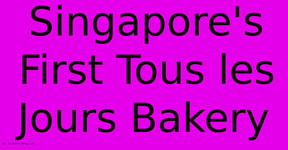 Singapore's First Tous Les Jours Bakery