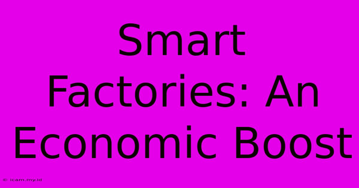 Smart Factories: An Economic Boost