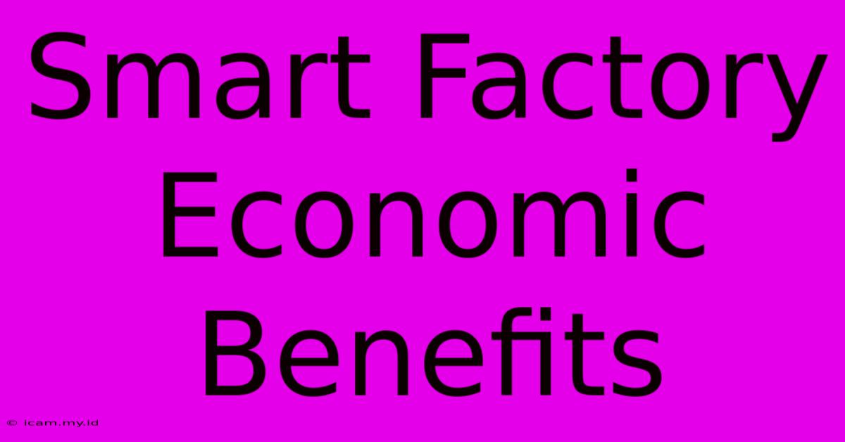 Smart Factory Economic Benefits