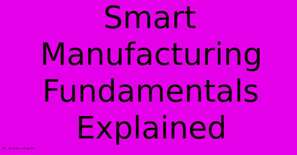 Smart Manufacturing Fundamentals Explained