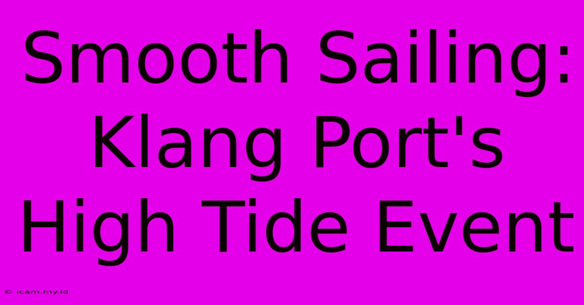 Smooth Sailing: Klang Port's High Tide Event