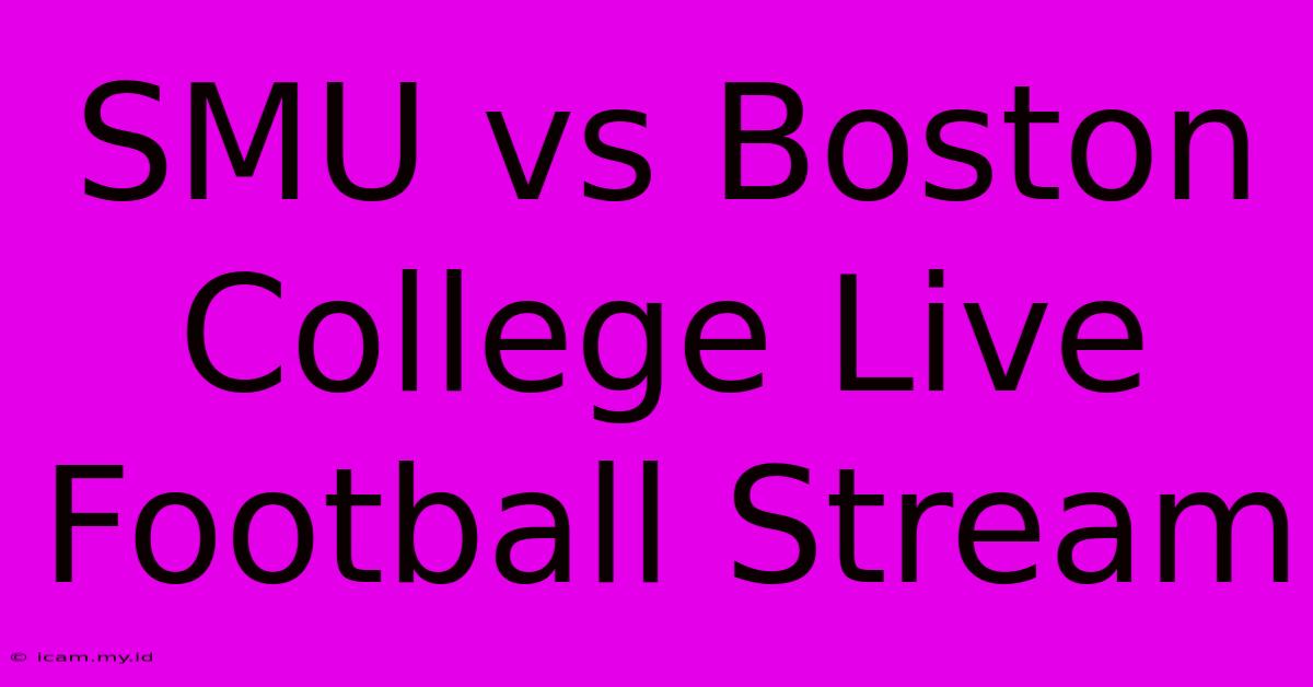 SMU Vs Boston College Live Football Stream