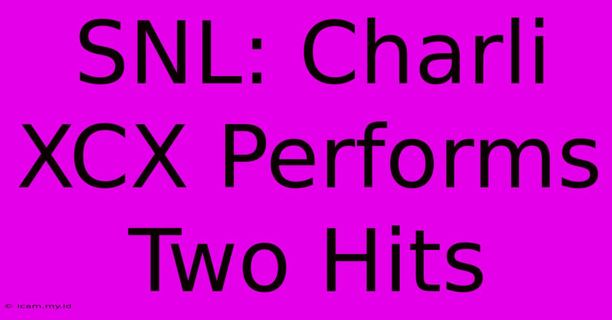 SNL: Charli XCX Performs Two Hits