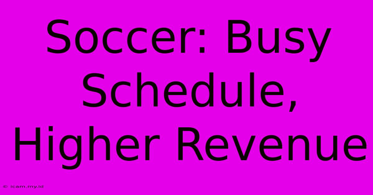 Soccer: Busy Schedule, Higher Revenue