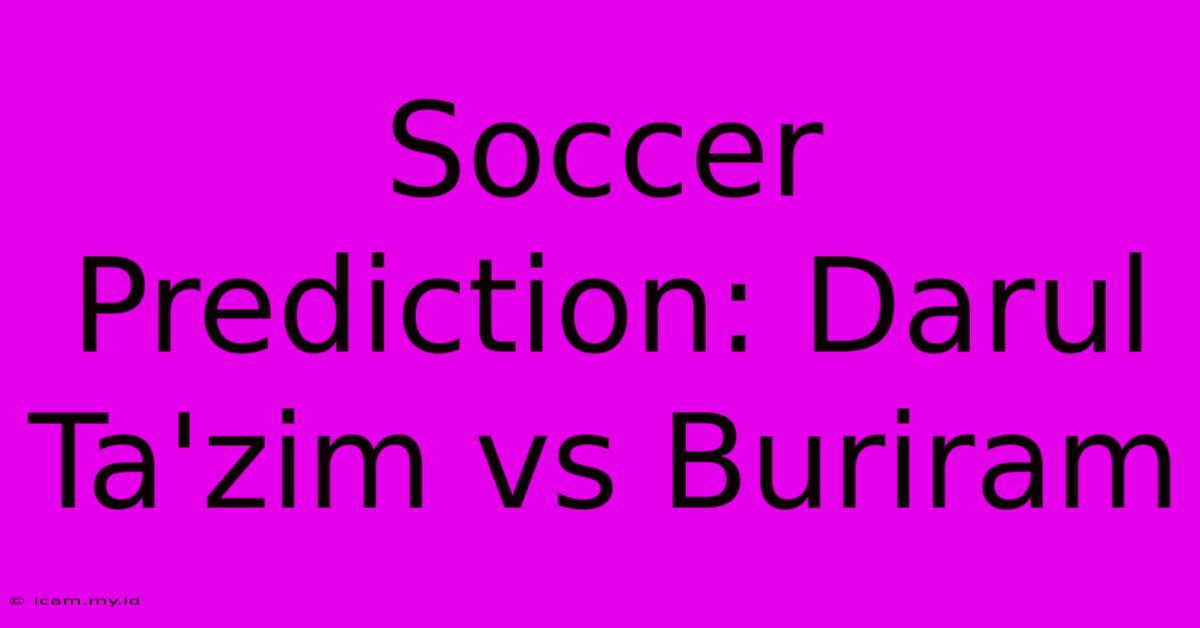 Soccer Prediction: Darul Ta'zim Vs Buriram