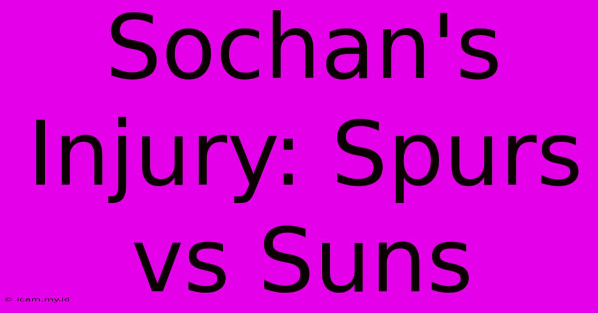 Sochan's Injury: Spurs Vs Suns