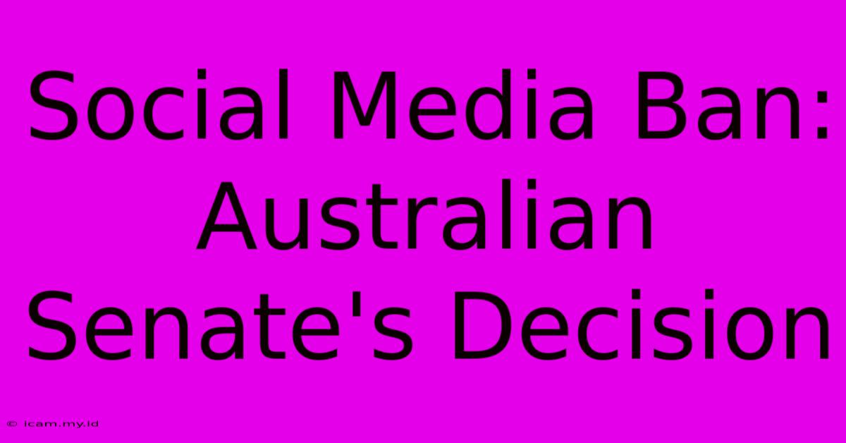 Social Media Ban: Australian Senate's Decision