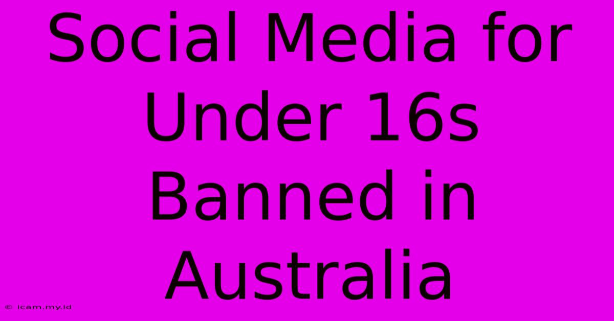 Social Media For Under 16s Banned In Australia