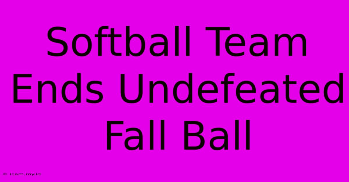 Softball Team Ends Undefeated Fall Ball