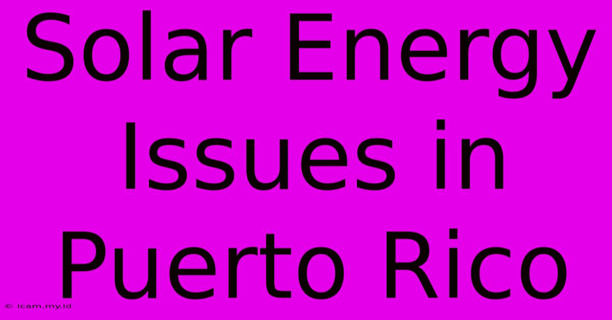 Solar Energy Issues In Puerto Rico