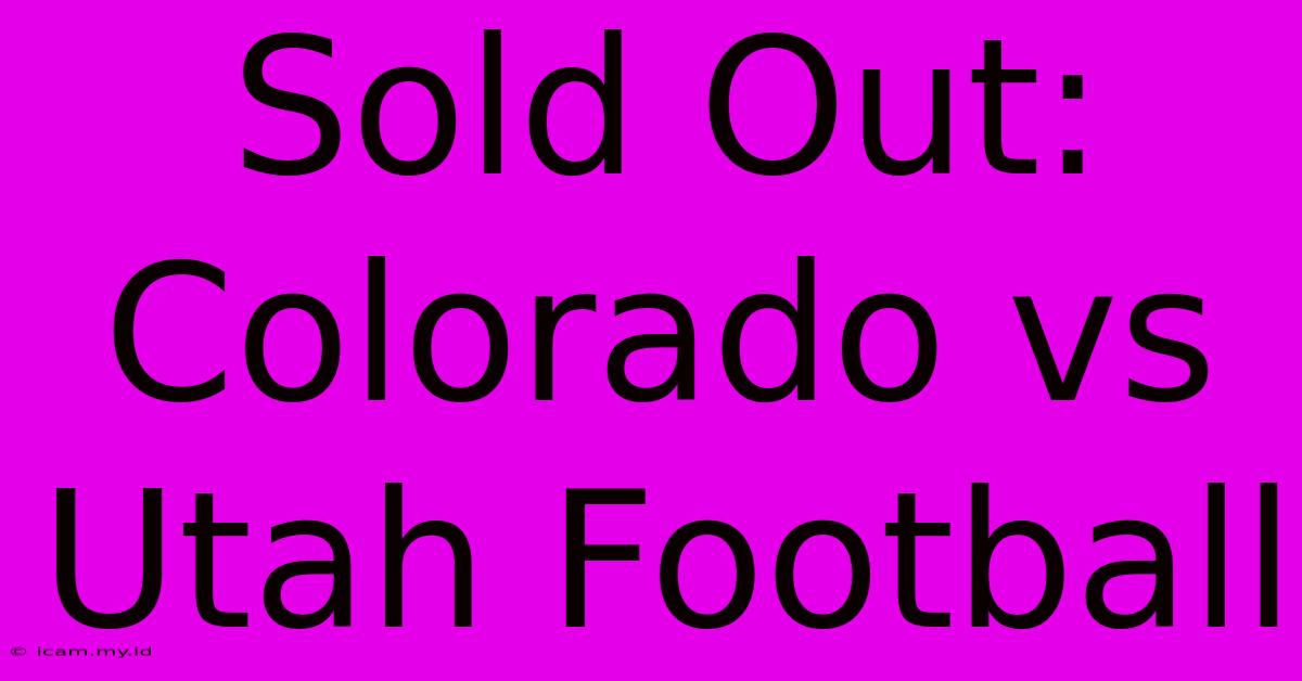 Sold Out: Colorado Vs Utah Football