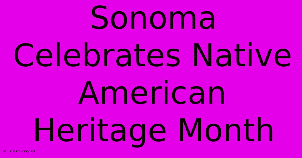 Sonoma Celebrates Native American Heritage Month