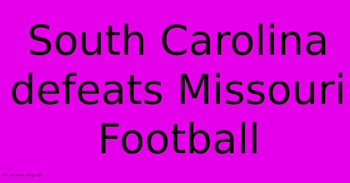 South Carolina Defeats Missouri Football