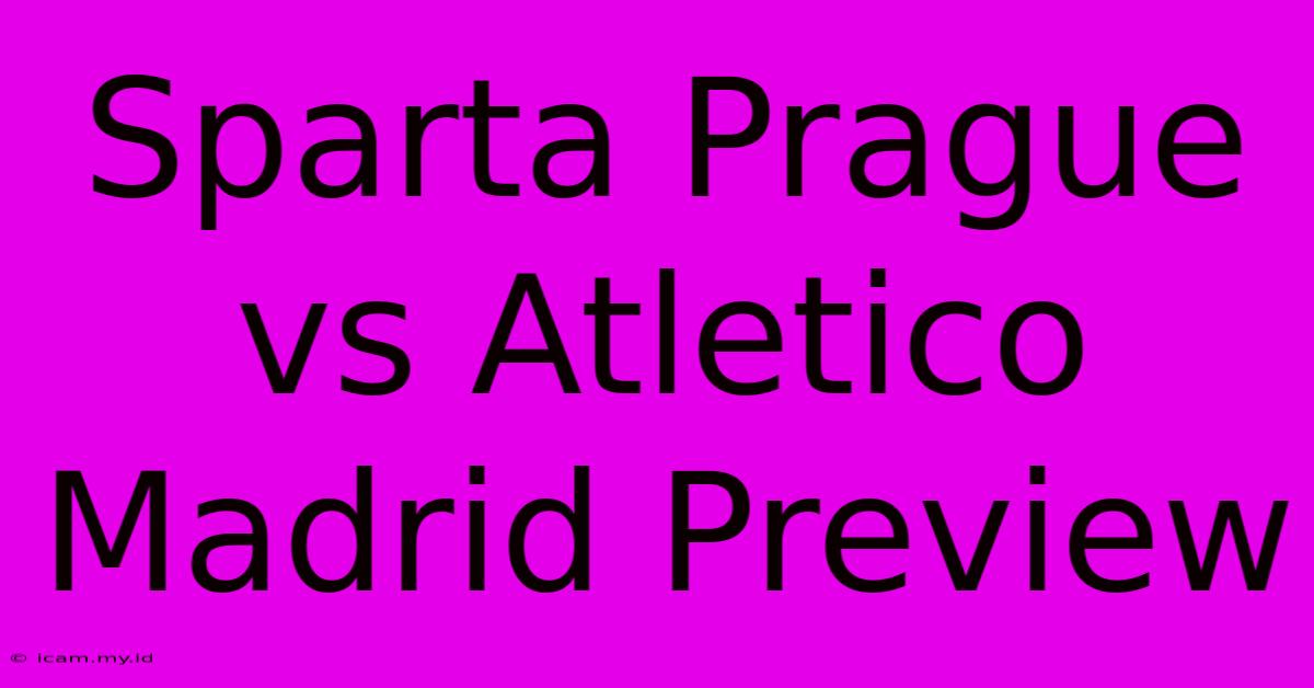 Sparta Prague Vs Atletico Madrid Preview