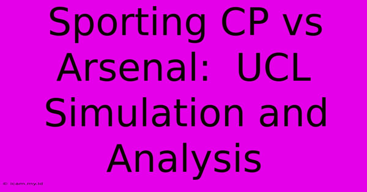 Sporting CP Vs Arsenal:  UCL Simulation And Analysis