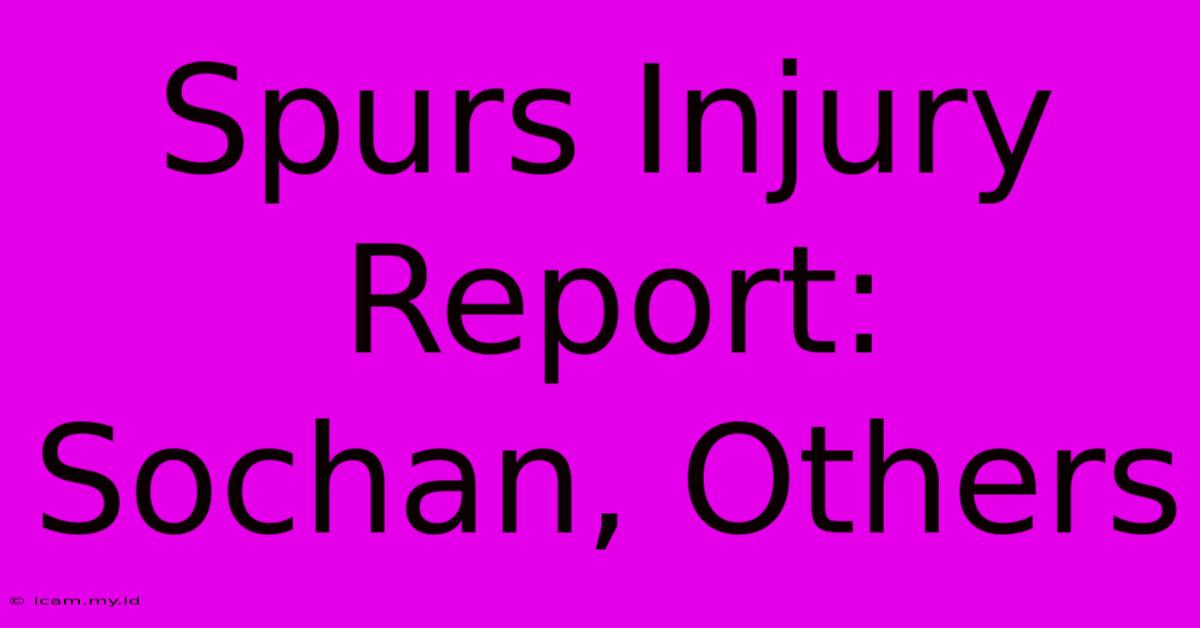 Spurs Injury Report: Sochan, Others