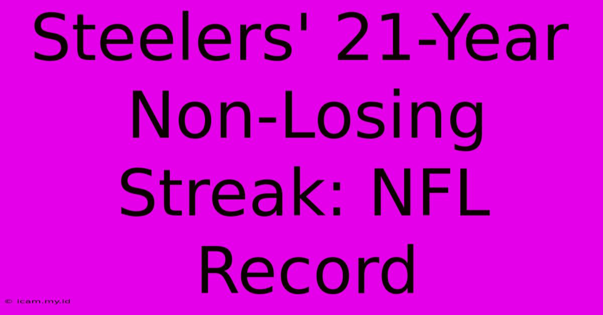 Steelers' 21-Year Non-Losing Streak: NFL Record