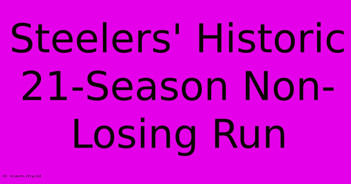 Steelers' Historic 21-Season Non-Losing Run