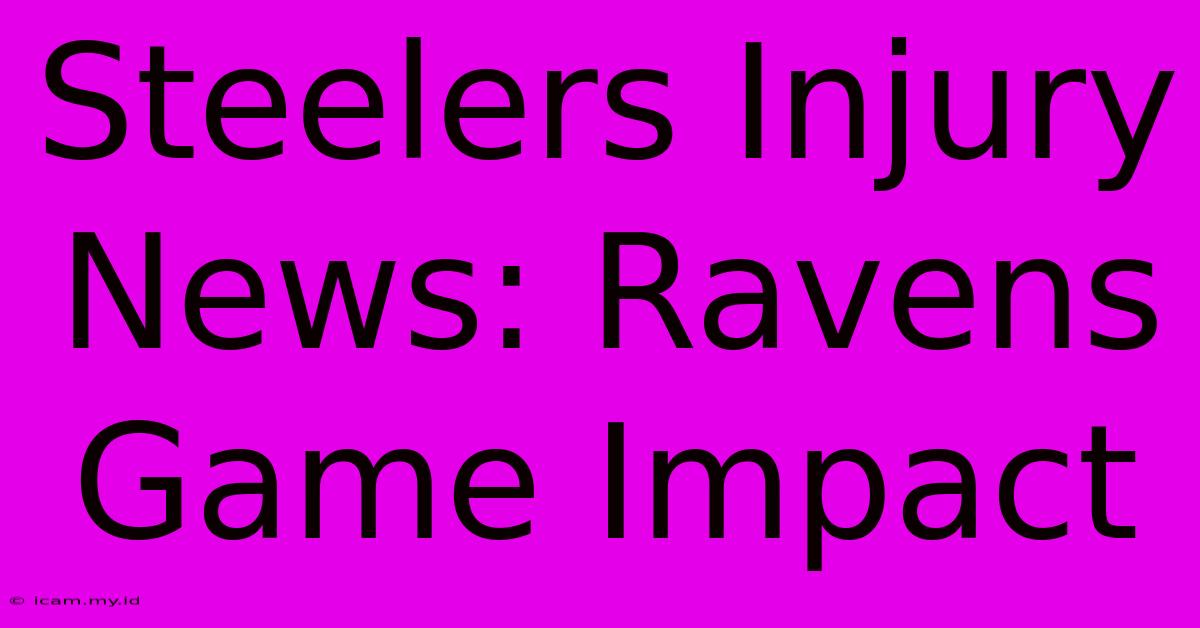 Steelers Injury News: Ravens Game Impact