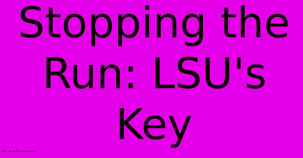 Stopping The Run: LSU's Key