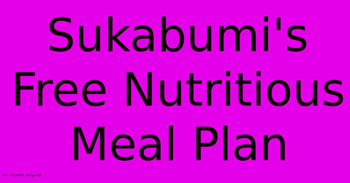 Sukabumi's Free Nutritious Meal Plan