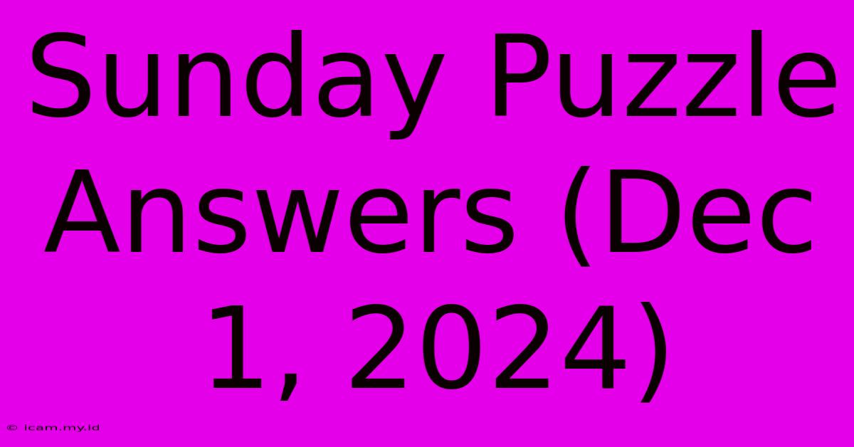 Sunday Puzzle Answers (Dec 1, 2024)