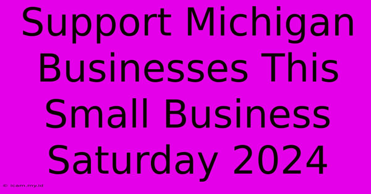 Support Michigan Businesses This Small Business Saturday 2024