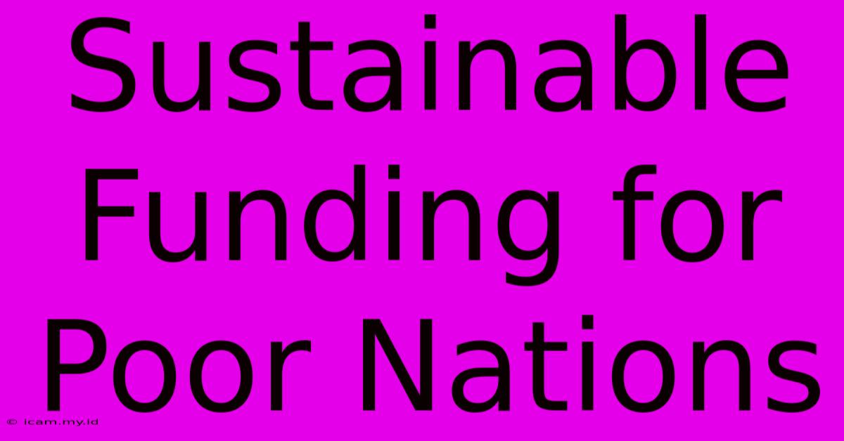 Sustainable Funding For Poor Nations