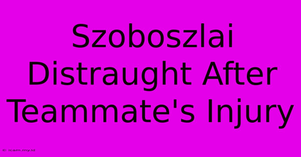 Szoboszlai Distraught After Teammate's Injury