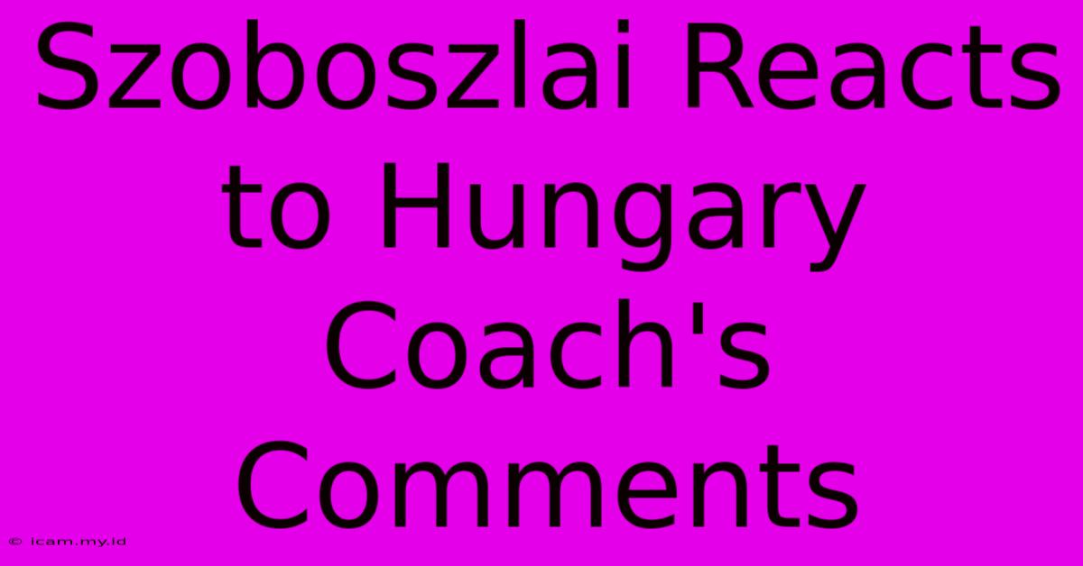 Szoboszlai Reacts To Hungary Coach's Comments