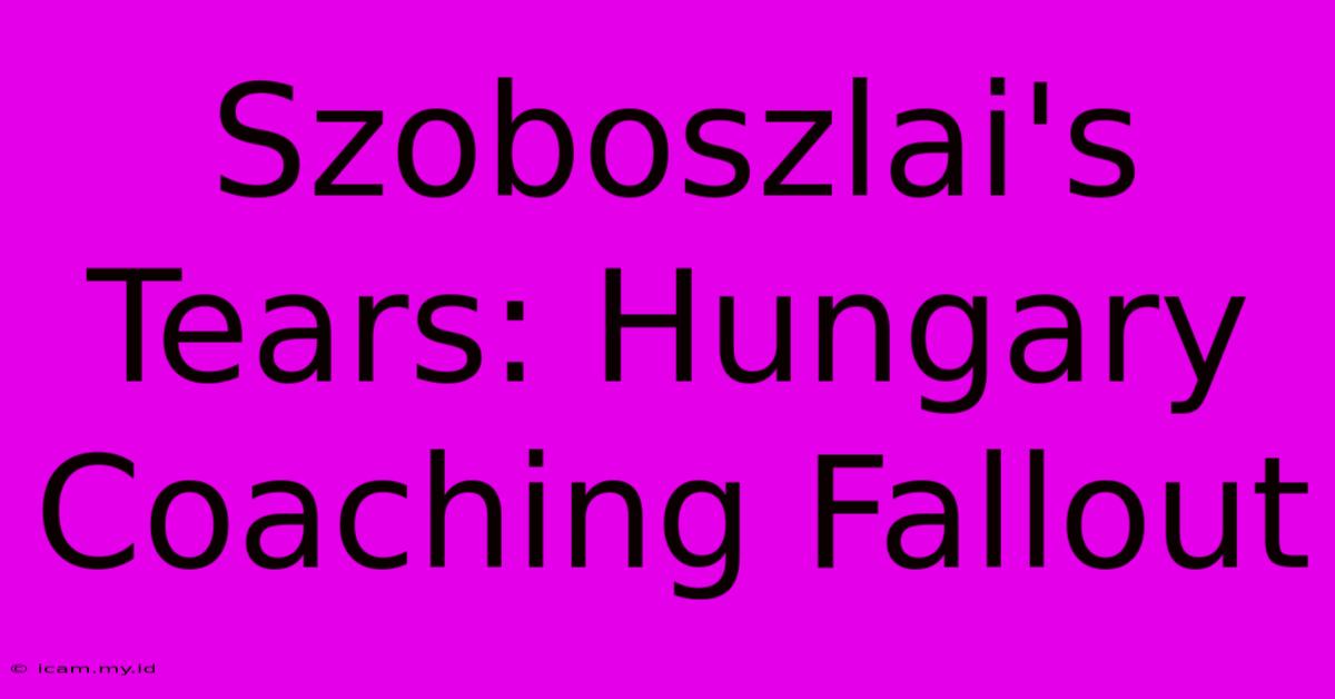 Szoboszlai's Tears: Hungary Coaching Fallout