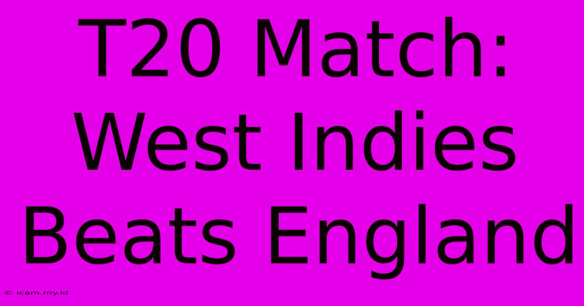 T20 Match: West Indies Beats England