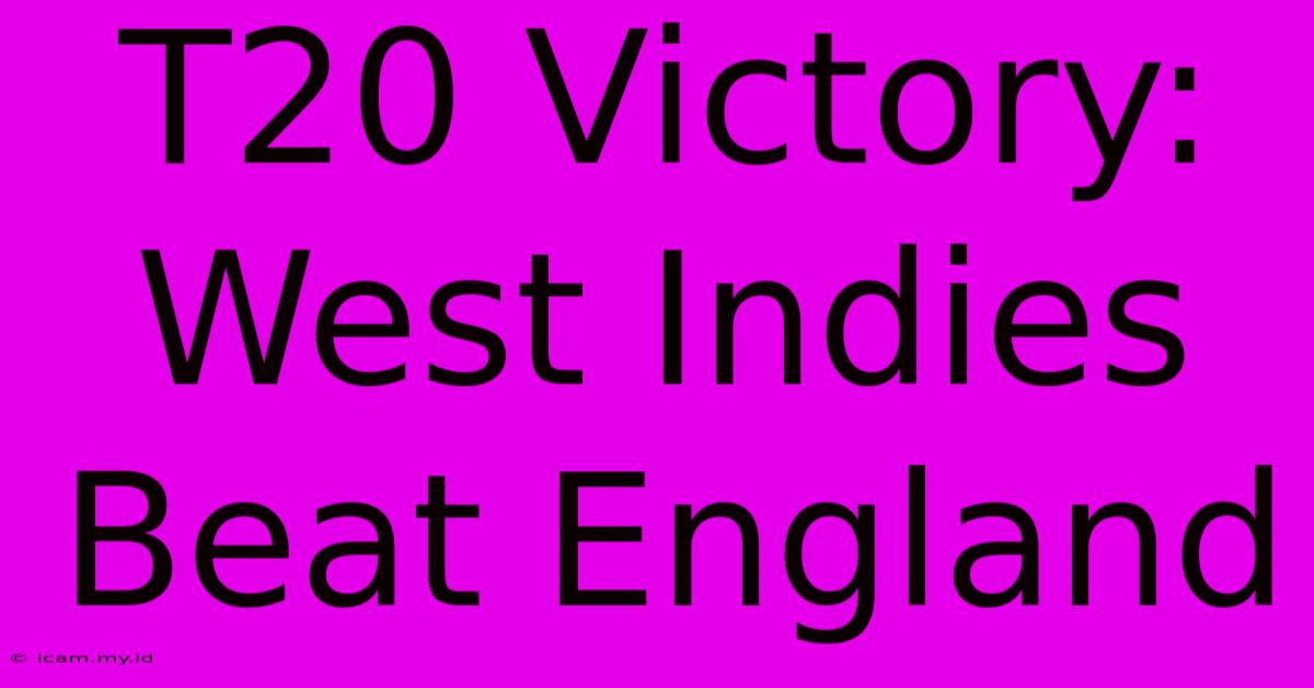 T20 Victory: West Indies Beat England