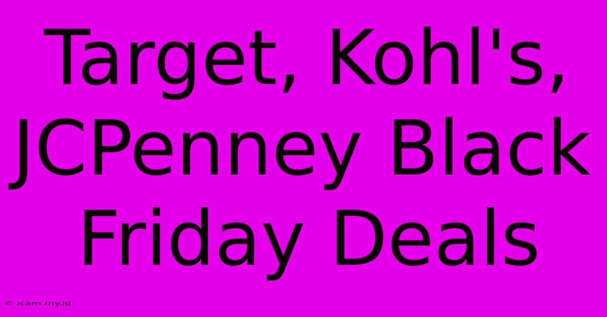 Target, Kohl's, JCPenney Black Friday Deals