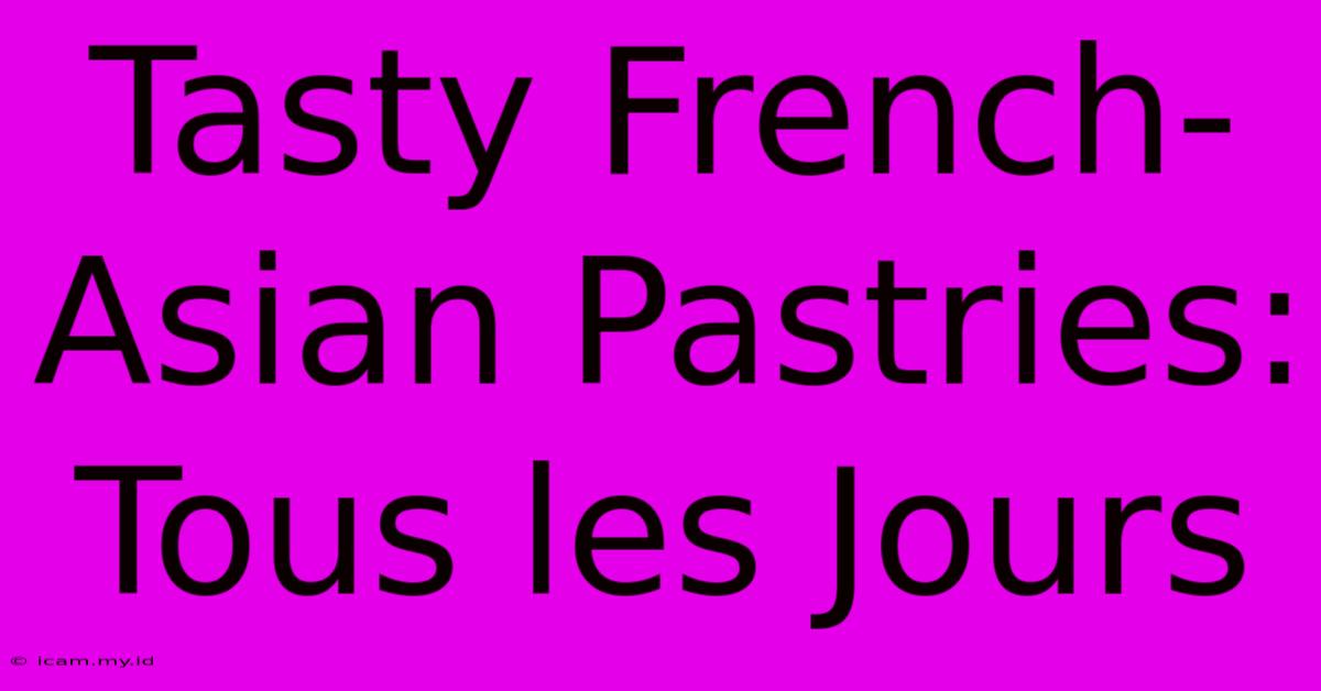 Tasty French-Asian Pastries: Tous Les Jours